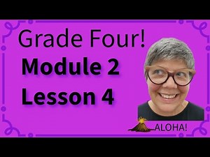 Grade 4, Module 2, Lesson 4 Eureka Math Squared