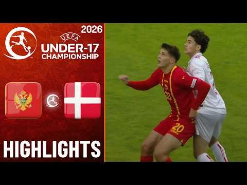 Montenegro vs Denmark Highlights | UEFA U17 EURO 2026 (May 26, 2026)