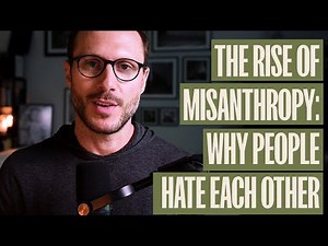 The Rise of Misanthropy - Why Do So Many People Hate Each Other?