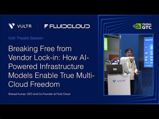 GTC 2026 – FluidCloud: How AI-Powered Infrastructure Models Enable True Multi-Cloud Freedom | Vultr