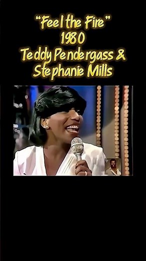 Teddy Pendergrass and Stephanie Mills' duet, Feel the Fire”