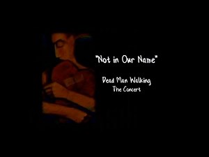 Not In Our Name: Dead Man Walking - The Concert [HQ] (FULL CONCERT)