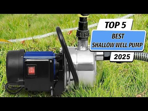 Top 5 Best Shallow Well Pumps You Can Buy Right Now [2025]