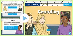 Year 4 Rounding Place Value Maths Mastery PowerPoint