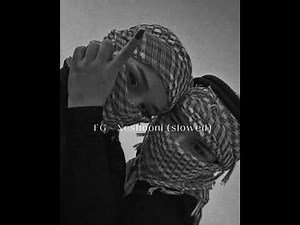 FG- Neshooni (slowed)