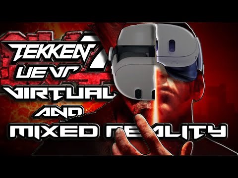 Tekken 7 UEVR 1st/3rd person Virtual/Mixed Reality Gameplay & Tutorial