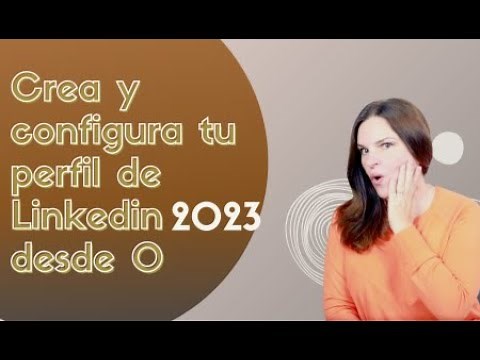 🪄Cómo Crear y Configurar tu Perfil de LinkedIn desde Cero: Guía Paso a Paso 2023