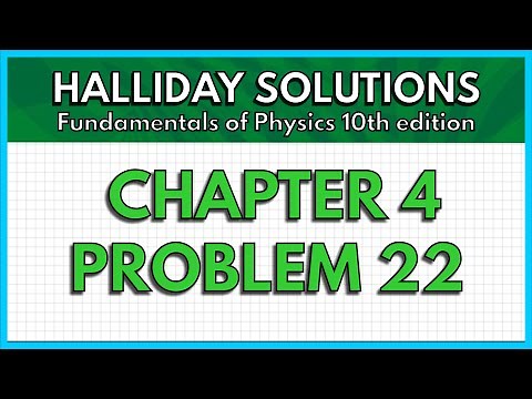HALLIDAY SOLUTIONS - CHAPTER 4 PROBLEM 22 - Fundamentals of Physics 10th