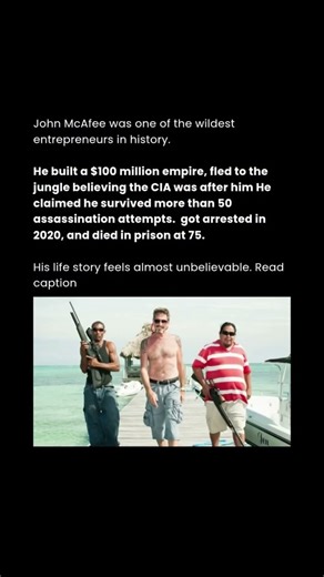 John McAfee Built $1 Billion Empire, Then CIA Hunted Him Like a Fugitive