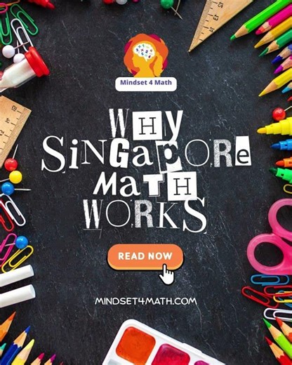 WHY SINGAPORE MATH WORKS