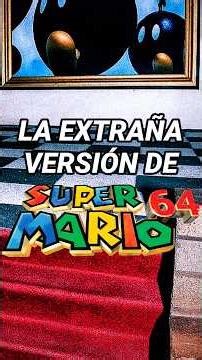 LA VERSION OLVIDADA DE SUPER MARIO 64 (LOST MEDIA)