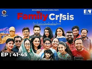 Family Crisis Reloaded | Mega Episode 41 - 45 | Mostafa Kamal Raz | CINEMAWALA natok