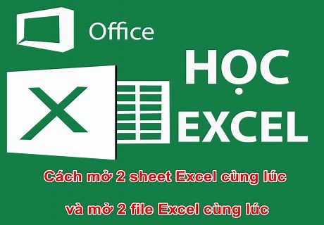 Cách Mở 2 Sheet Excel Cùng Lúc Và Mở 2 File Excel Cùng Lúc 3/2026