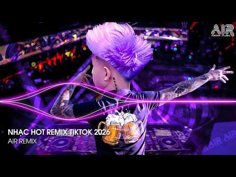 NHẠC HOT REMIX TIKTOK 2026 - BXH Nhạc Trẻ Hay Nhất Hiện Nay ♫ Top 15 Nhạc Remix TikTok Hay Nhất 2026