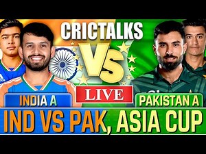 🔴 IND vs PAK Live Match Today, Asia Cup, Cricket Live, India A vs Pakistan A Scores & Commentary
