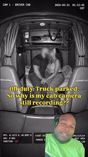 Driver OFF DUTY… But Cab Camera Still Recorded??