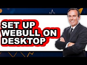 How to Set Up Webull on Desktop - Easy Guide