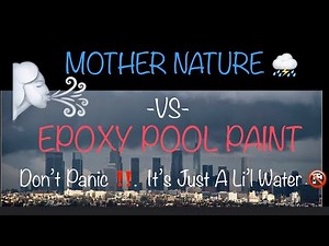 Epoxy Pool Paint Vs Heavy Rain … Don’t Panic … It’s Just A Little Water.