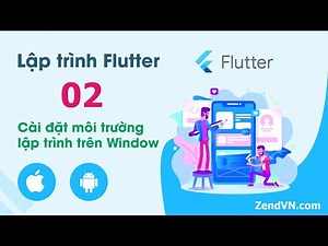 Lập trình Flutter - 02 Cài đặt môi trường lập trình trên Window