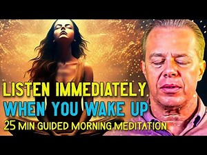 Joe Dispenza: Ultimate 25 Min Morning Meditation For ABUNDANCE, PEACE & HEALING