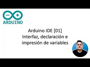 Arduino IDE [01] - Interfaz, declaración e impresión de variables