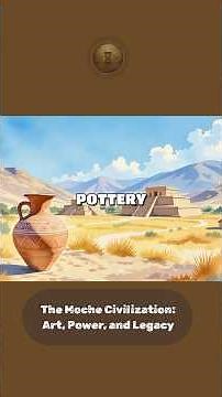 The Moche Civilization: Art, Power, and Legacy | History Uncovered