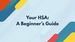 Your HSA- A Beginner's Guide