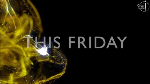 Friday 30 Jan – 7PM Sunday 1 Feb – 7:45AM & 9:30AM. True North Church