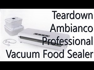Teardown Ambianco Professional Vacuum Food Sealer VS5115