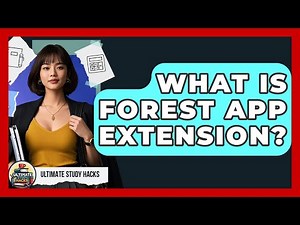 What Is Forest App Extension? - Ultimate Study Hacks