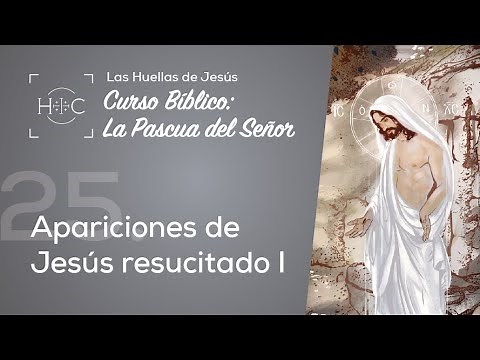 Clase 25: Apariciones de Jesús Resucitado | Curso Bíblico: La Pascua del Señor | Magdala