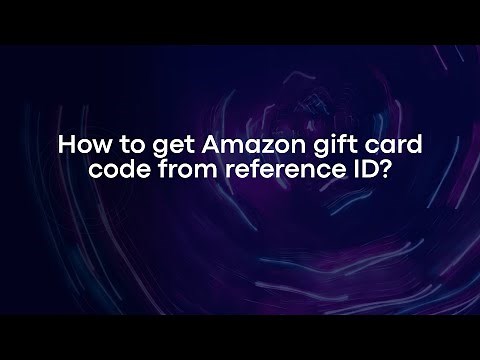 How to get Amazon gift card code from reference ID?