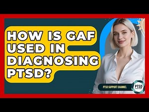 How Is GAF Used In Diagnosing PTSD? - PTSD Support Channel
