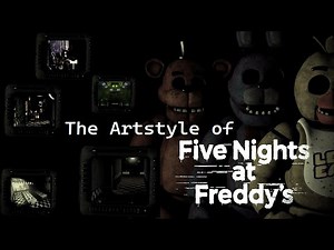 The Artstyle of Five Nights at Freddy's - FNAF Video Essay