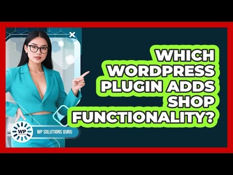 Which WordPress Plugin Adds Shop Functionality?