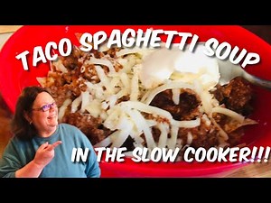 TACO SPAGHETTI SOUP IN THE SLOW COOKER!!!