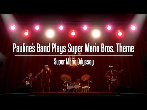 Super Mario Odyssey Music Video | Pauline's Band Plays Super Mario Bros. Theme