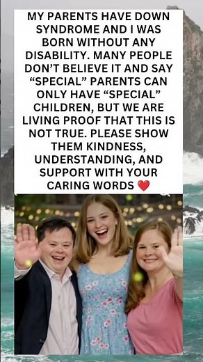 Born Without Disability to Parents with Down Syndrome — A Story of Love and Strength ❤️