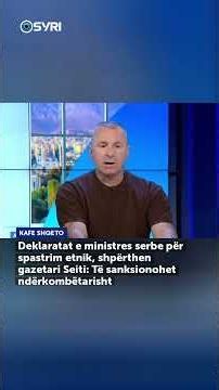 Deklaratat e ministres serbe për spastrim etnik, shpërthen gazetari Seiti: Të sanksionohet...