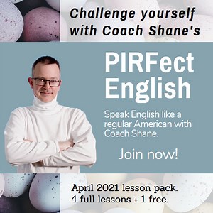 Coach Shane's PIRFect English - April 2021 - Shane Peterson | Hotmart