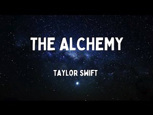 Taylor Swift - The Alchemy (Lyrics)