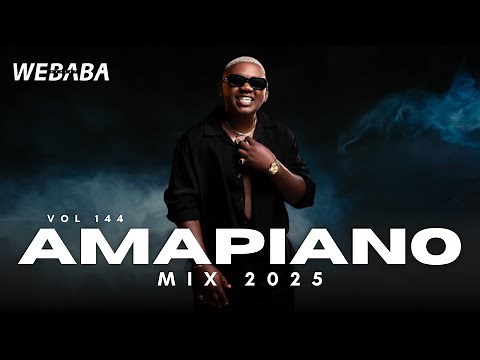 Amapiano Mix 2025 Vol 144 | Dj Webaba