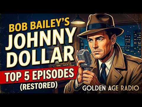 Bob Bailey’s Johnny Dollar: Top 5 Episodes (Restored) | Golden Age Radio