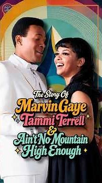 The Story Of Marvin Gaye, Tammi Terrell & Ain’t No Mountain High Enough