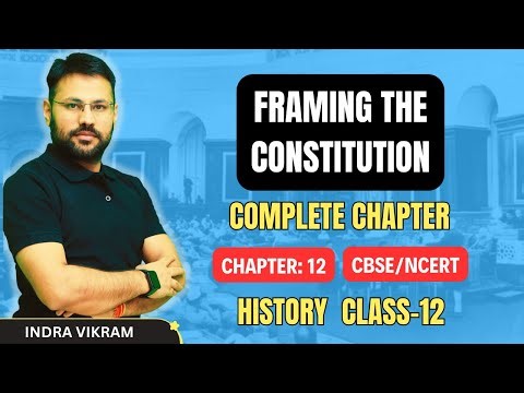 FRAMING THE CONSTITUTION | Class 12 | One Shot | History | Chapter 12 | CBSE | NCERT