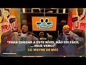LIL WAYNE DE MOZ | TU PRA TU PODCAST | EP60