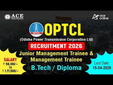 OPTCL Recruitment 2026 | Junior Management Trainee & Management Trainee|Salary: :₹56,100–₹1,77,500/-