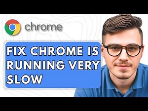 How To Fix Google Chrome Is Running Very Slow [2025 Guide]