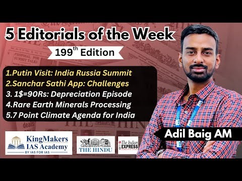 5 Editorials 199 | Putin Visit, Sanchar Sathi App, Rupee Depreciation to 90 | 07/12/25 | Adil Baig