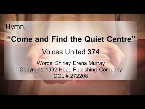 Come and Find the Quiet Centre